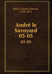 Andr le Savoyard. 03-05