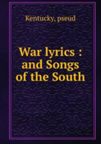 War lyrics : and Songs of the South
