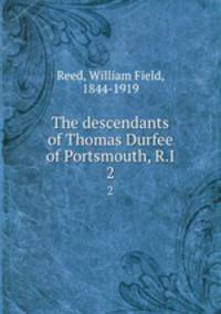 The descendants of Thomas Durfee of Portsmouth, R.I.. 2