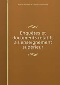 Enqutes et documents relatifs a l`enseignement suprieur