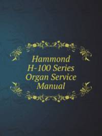 Hammond H-100 Series Organ Service Manual