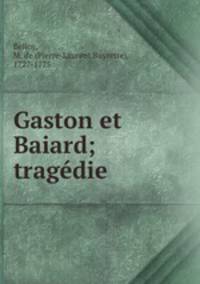 Gaston et Baiard; tragdie