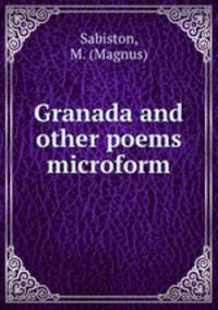 Granada and other poems microform