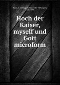 Hoch der Kaiser, myself und Gott microform