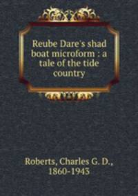 Reube Dare`s shad boat microform : a tale of the tide country