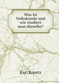 Was ist Volkskunde und wie studiert man dieselbe?