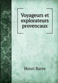 Voyageurs et explorateurs provencaux