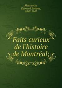 Faits curieux de l`histoire de Montral;