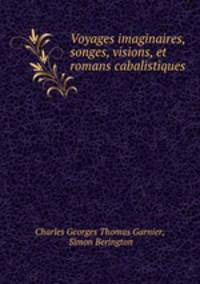 Voyages imaginaires, songes, visions, et romans cabalistiques.