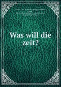 Was will die zeit?