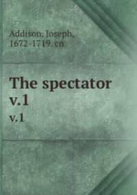 The spectator. v.1