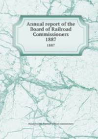 Annual report of the Board of Railroad Commissioners. 1887