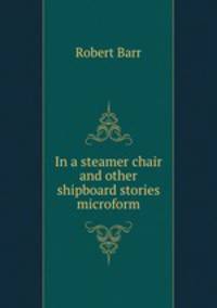 In a steamer chair and other shipboard stories microform