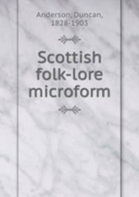 Scottish folk-lore microform