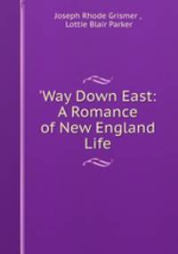 `Way Down East: A Romance of New England Life