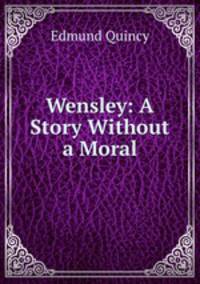 Wensley: A Story Without a Moral