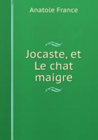 Jocaste, et Le chat maigre