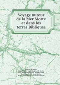 Voyage autour de la Mer Morte et dans les terres Bibliques