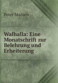 Walhalla: Eine Monatschrift zur Belehrung und Erheiterung