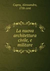La nuova architettura civile, e militare