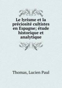 Le lyrisme et la prciosit cultistes en Espagne; tude historique et analytique