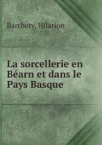 La sorcellerie en Barn et dans le Pays Basque