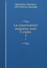 La colonisation anglaise, avec 3 indes:. 2