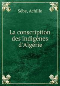 La conscription des indignes d`Algrie