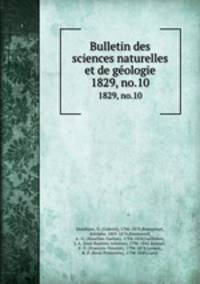 Bulletin des sciences naturelles et de gologie. 1829, no.10
