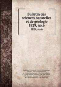 Bulletin des sciences naturelles et de gologie. 1829, no.6