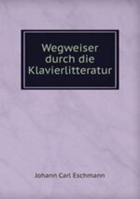 Wegweiser durch die Klavierlitteratur