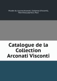 Catalogue de la Collection Arconati Visconti