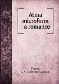 Atma microform : a romance