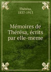 Mmoires de Thrsa, crits par elle-meme