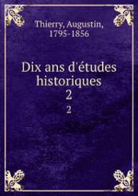 Dix ans d`tudes historiques. 2