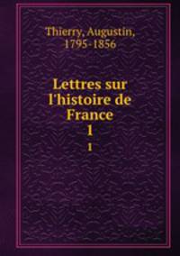 Lettres sur l`histoire de France. 1