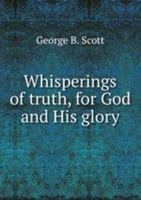 Whisperings of truth, for God and His glory
