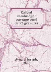 Oxford & Cambridge : ouvrage orn de 92 gravures