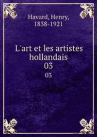 L`art et les artistes hollandais. 03