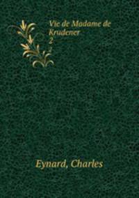 Vie de Madame de Krudener. 2