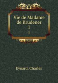 Vie de Madame de Krudener. 1