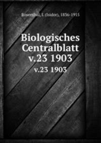 Biologisches Centralblatt. v.23 1903