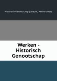 Werken - Historisch Genootschap