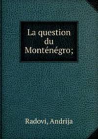 La question du Montngro;
