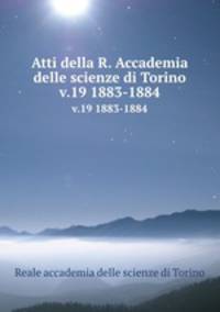 Atti della R. Accademia delle scienze di Torino. v.19 1883-1884