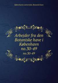 Arbejder fra den Botaniske have i Kbenhavn. no.30-49