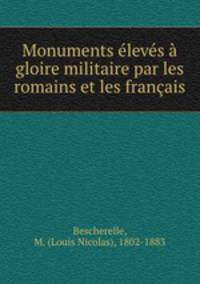 Monuments levs gloire militaire par les romains et les franais