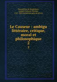 Le Causeur : ambigu littraire, critique, moral et philosophique. 2