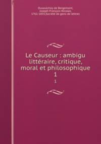 Le Causeur : ambigu littraire, critique, moral et philosophique. 1