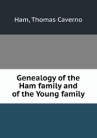Genealogy of the Ham family and of the Young family